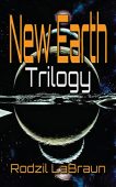 New Earth Trilogy A Rodzil LaBraun