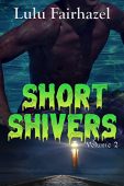 Short Shivers Volume 2 Lulu Fairhazel