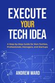 Execute Your Tech Idea Andrew Ward