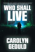 Who Shall Live Carolyn Geduld