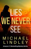 Lies We Never See Michael Lindley