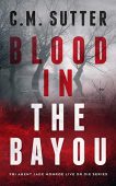 Blood in the Bayou C.M. Sutter