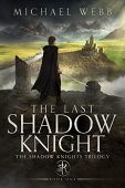 Last Shadow Knight Michael Webb