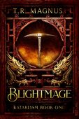 Blightmage A Progression/Cultivation Epic Theophilus Monroe