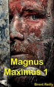 Magnus Maximus 1 Brent Reilly