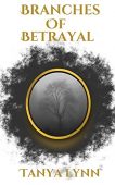 Branches of Betrayal Tanya Lynn