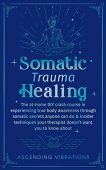 Somatic trauma healing at-home Ascending Vibrations