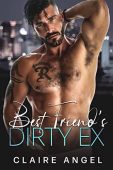 Best Friend’s Dirty Ex Claire Angel