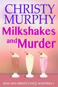 Milkshakes and Murder Christy Murphy