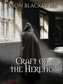 Craft of the Heretic Jason Blackmore