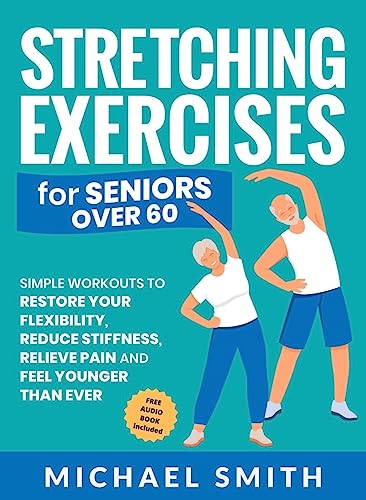WORK OUT AND EXERCISE PLANS FOR SENIORS OVER 60: The Ultimate