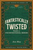 Fantastically Twisted Tales of Ava May