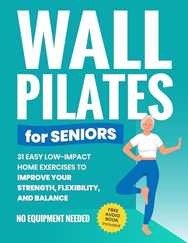 Wall Pilates and Chair Exercises for Seniors Over 50: 28 Days Easy Low  Impact Workouts to Strengthen and Improves Flexibility, Posture and Balance  (Paperback)
