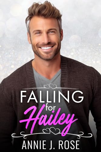 Falling for Hailey Annie J. Rose
