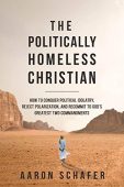 Politically Homeless Christian Aaron Schafer 