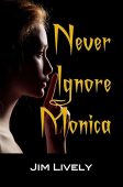 Never Ignore Monica Jim Lively