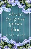 Where the Grass Grows Hope Gibbs