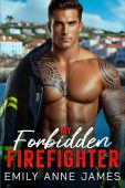 My Forbidden Firefighter Emily Anne  James