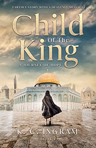 Child Of The King A Journey Of Hope
