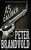 45 Caliber Volume One Peter Brandvold