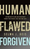 Human Flawed Forgiven Selma J. Geis