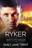 Ryker (Must Love Danger Emily Jane Trent