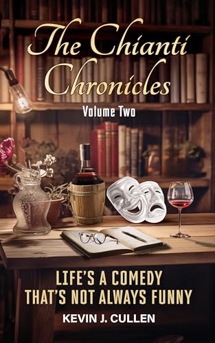 The Chianti Chronicles: Volume Two: Life’s a Comedy, That’s Not Always Funny