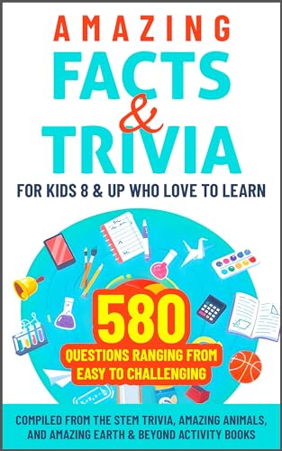 Amazing Facts & Trivia For Kids 8 & Up Who Love To Learn