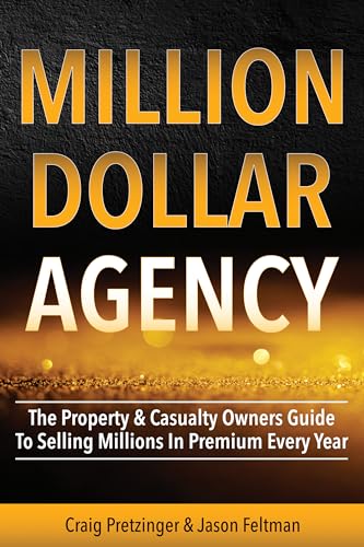 MILLION-DOLLAR AGENCY: The Property & Casualty Owner's Guide to Selling Millions in Premium Every Year