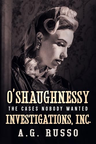 O'SHAUGHNESSY INVESTIGATIONS INC. The Cases Nobody Wanted