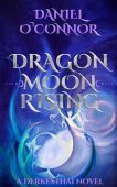 Dragon Moon Rising Daniel O'Connor