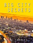 Big City Secrets Alec Charles