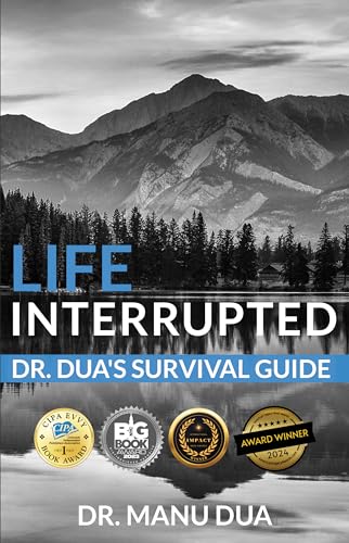 Life Interrupted: Dr. Dua’s Survival Guide