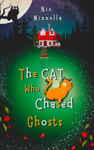 The Cat Who Chased Ghosts: A Magical Tale of Courage and Friendship (The Guardian Cats Series Book 1)