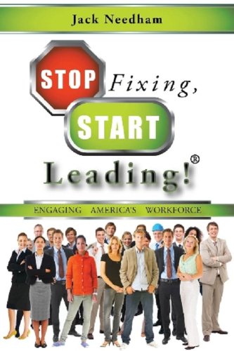 Stop Fixing, Start Leading: Engaging America's Workforce