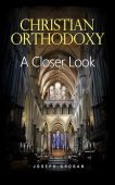 CHRISTIAN ORTHODOXY A Closer Joseph Grogan