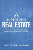 Supersonic Real Estate How Matt "Roar" Gardner