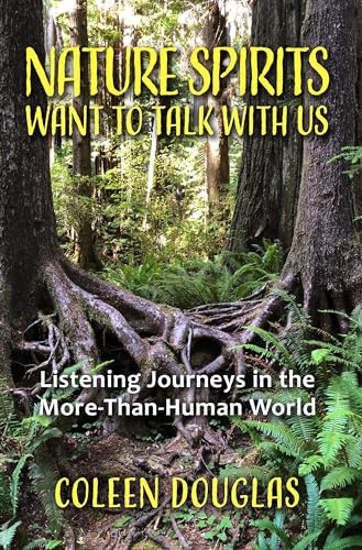 Nature Spirits Want to Talk With Us --- Listening Journeys in the More-than-Human World