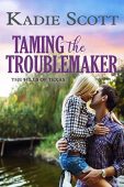 Taming the Troublemaker Kadie  Scott