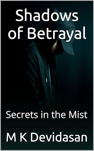 Shadows of Betrayal Secrets M K Devidasan 