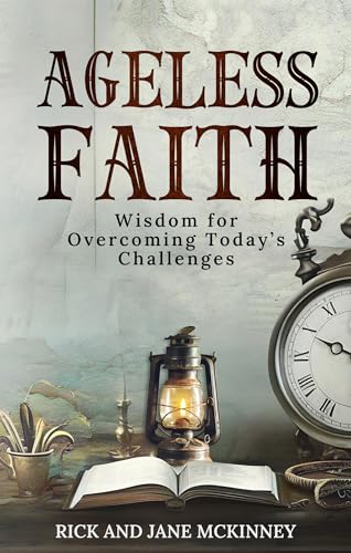 Ageless Faith: Wisdom for Overcoming Today's Challenges