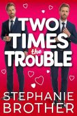 Two Times the Trouble Stephanie Brother