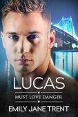 Lucas (Must Love Danger Emily Jane Trent