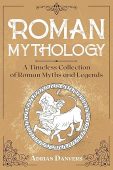 Roman Mythology A Timeless Adrian Danvers