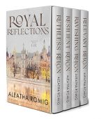 Royal Reflections Collection Books Aleatha Romig