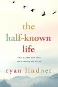 Half-Known Life Ryan Lindner