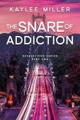 Snare of Addiction Kaylee Miller