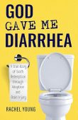 God Gave Me Diarrhea Rachel Young