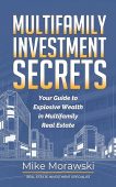 Multifamily Investment Secrets Your Mike Morawski