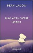 Run with Your Heart Sean  Lacow